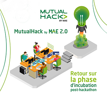 MutualHack by MAE 2.0 : Retour sur la phase d’incubation post-hackathon 
